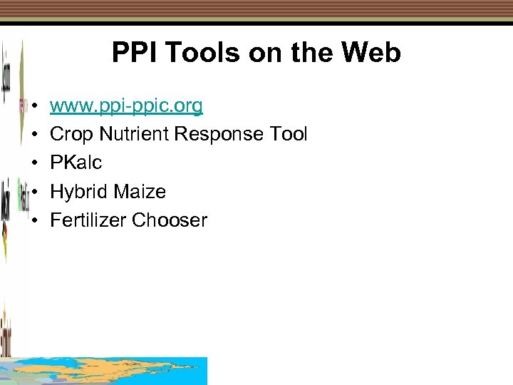 PPI Tools on the Web • • • www. ppi-ppic. org Crop Nutrient Response