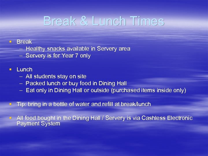 Break & Lunch Times § Break – Healthy snacks available in Servery area –
