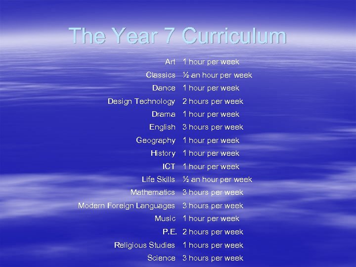 The Year 7 Curriculum Art 1 hour per week Classics ½ an hour per