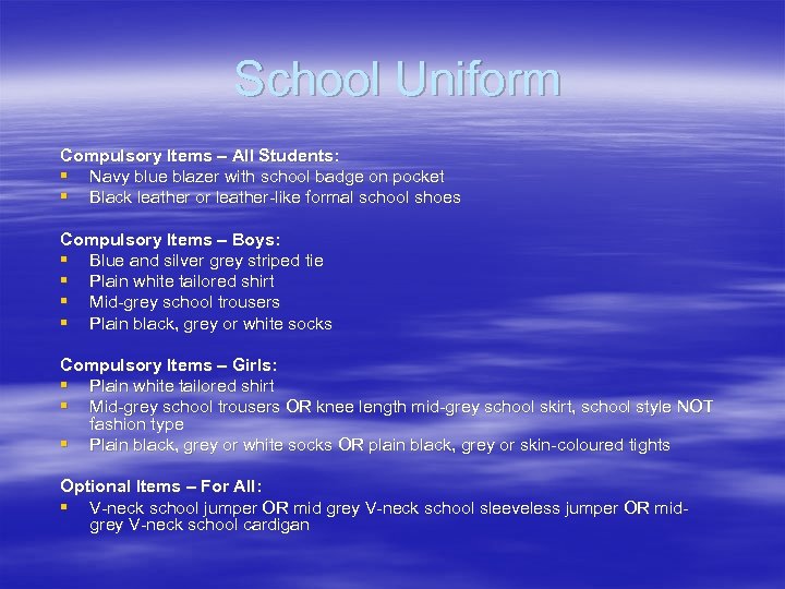 School Uniform Compulsory Items – All Students: § Navy blue blazer with school badge