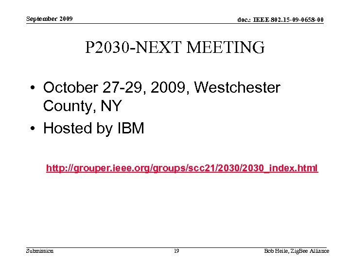September 2009 doc. : IEEE 802. 15 -09 -0658 -00 P 2030 -NEXT MEETING