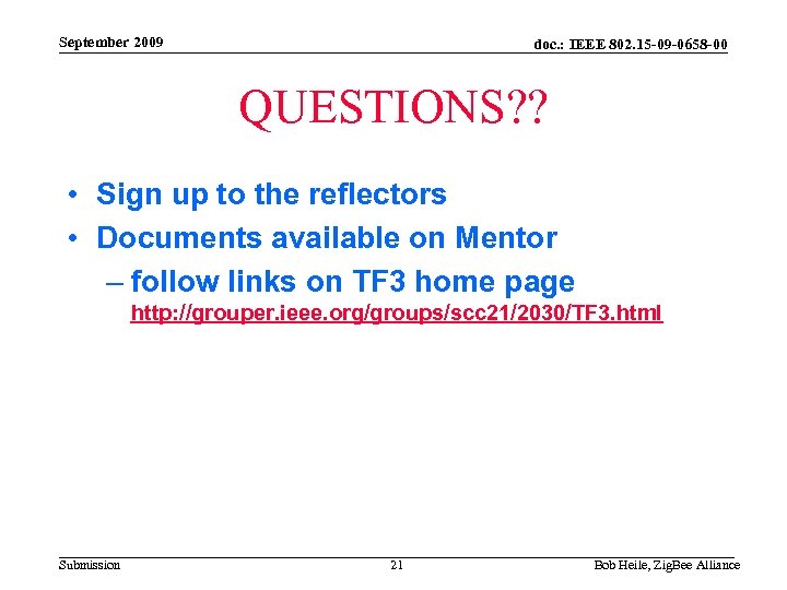 September 2009 doc. : IEEE 802. 15 -09 -0658 -00 QUESTIONS? ? • Sign