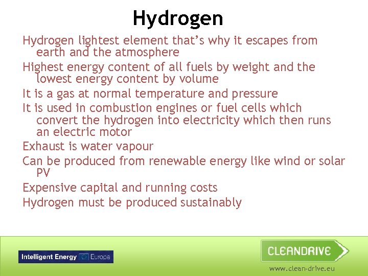 Hydrogen lightest element that’s why it escapes from earth and the atmosphere Highest energy