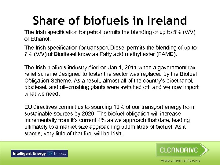 Share of biofuels in Ireland The Irish specification for petrol permits the blending of