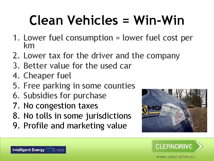 Clean Vehicles = Win-Win 1. Lower fuel consumption = lower fuel cost per km