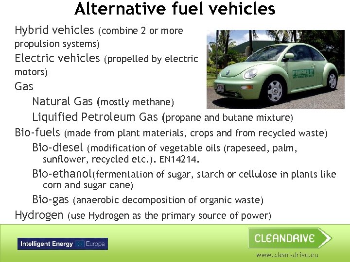 Alternative fuel vehicles Hybrid vehicles (combine 2 or more propulsion systems) Electric vehicles (propelled