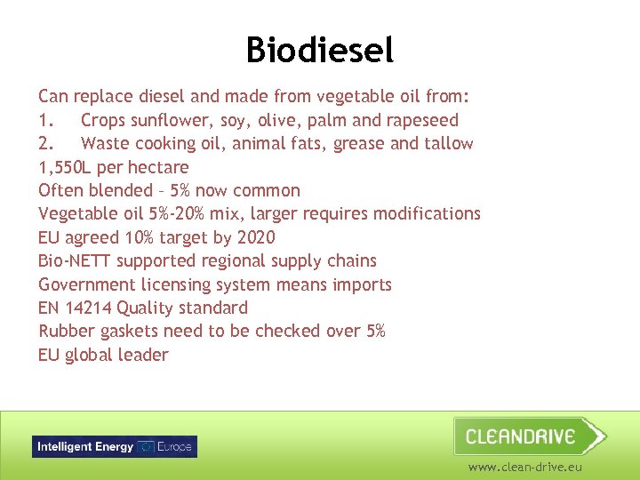 Biodiesel Can replace diesel and made from vegetable oil from: 1. Crops sunflower, soy,