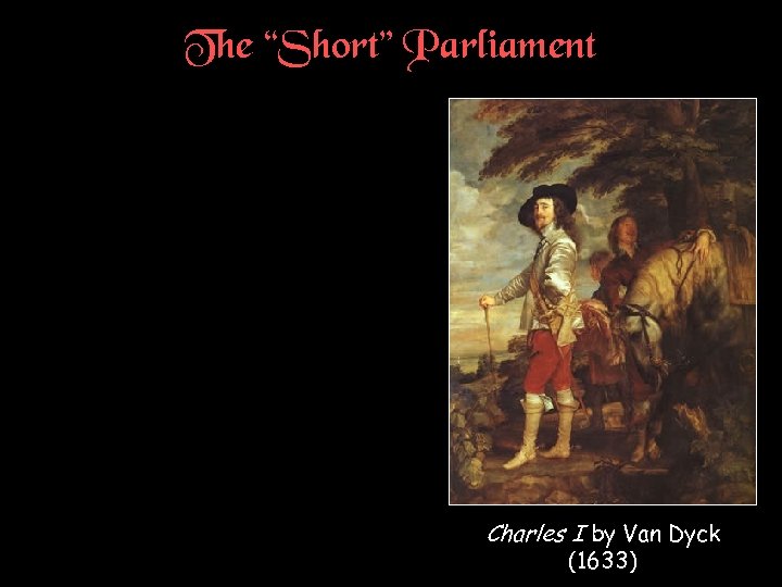 The “Short” Parliament Charles I by Van Dyck (1633) 