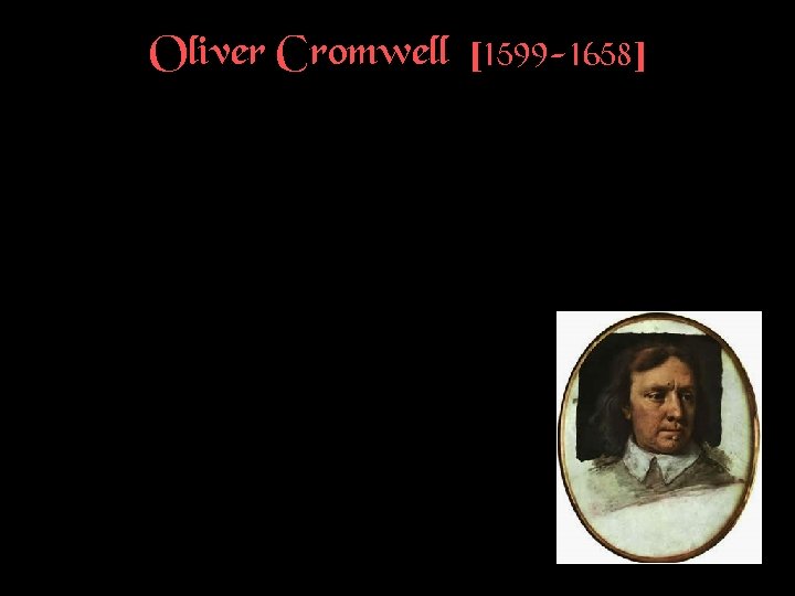 Oliver Cromwell [1599 -1658] 