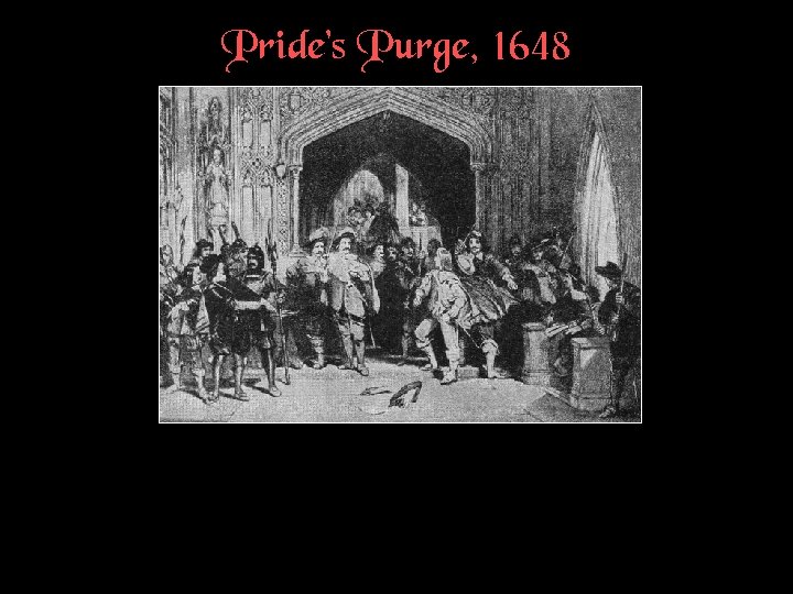 Pride’s Purge, 1648 