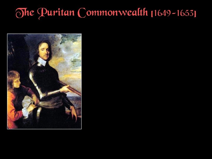 The Puritan Commonwealth [1649 -1653] 