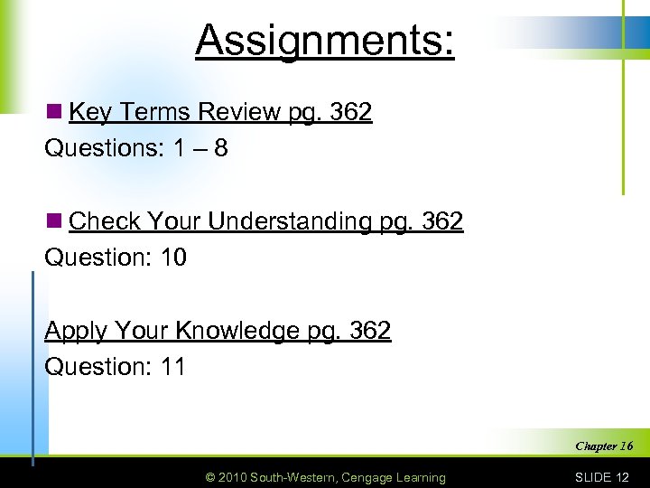 Assignments: n Key Terms Review pg. 362 Questions: 1 – 8 n Check Your