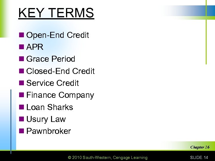 KEY TERMS n Open-End Credit n APR n Grace Period n Closed-End Credit n
