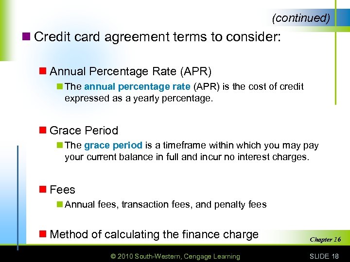 (continued) n Credit card agreement terms to consider: n Annual Percentage Rate (APR) n