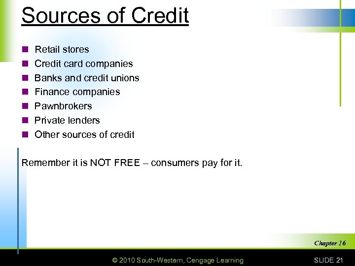 Sources of Credit n n n n Retail stores Credit card companies Banks and