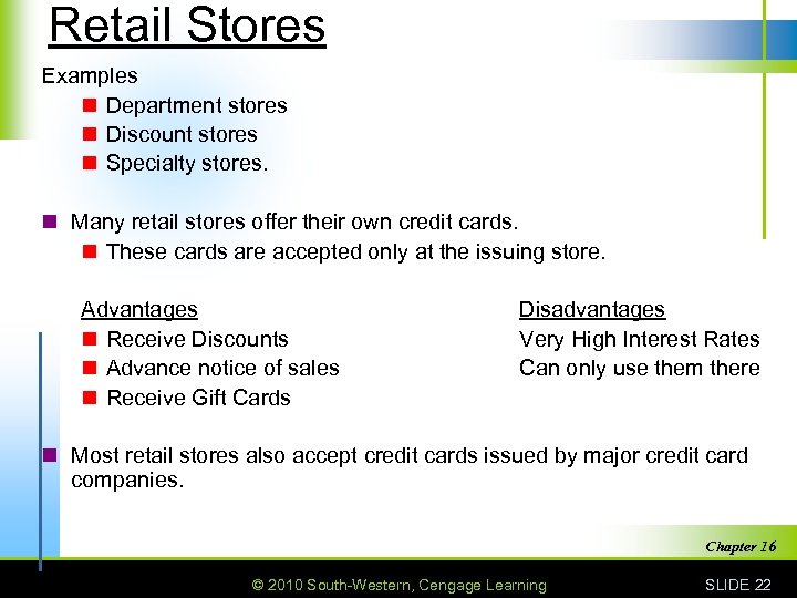 Retail Stores Examples n Department stores n Discount stores n Specialty stores. n Many