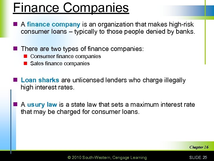 Finance Companies n A finance company is an organization that makes high-risk consumer loans