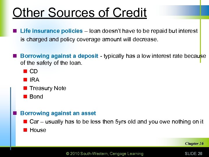 Other Sources of Credit n Life insurance policies – loan doesn’t have to be