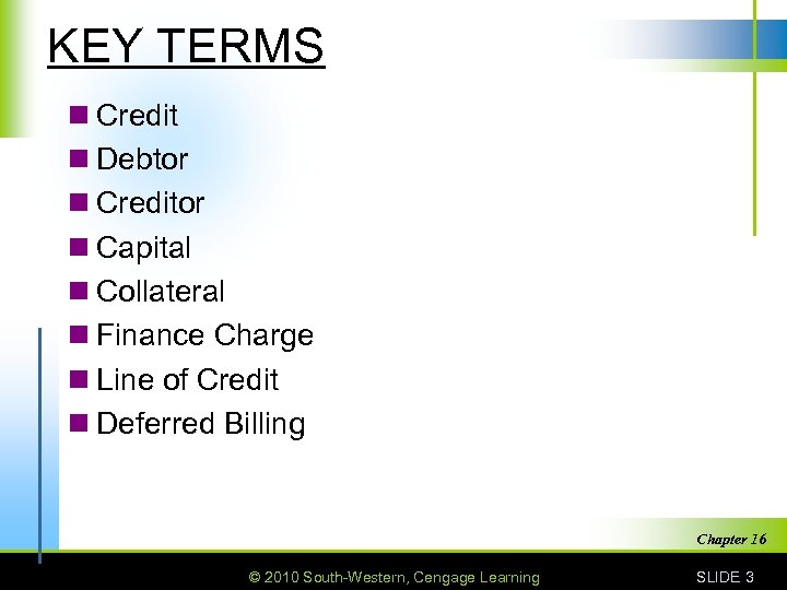 KEY TERMS n Credit n Debtor n Creditor n Capital n Collateral n Finance