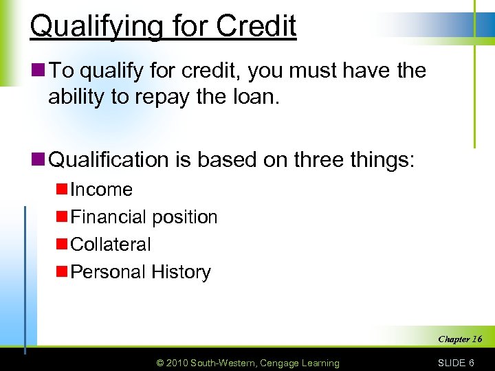 Qualifying for Credit n To qualify for credit, you must have the ability to