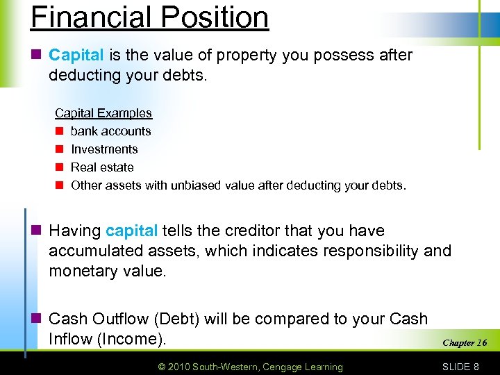 Financial Position n Capital is the value of property you possess after deducting your