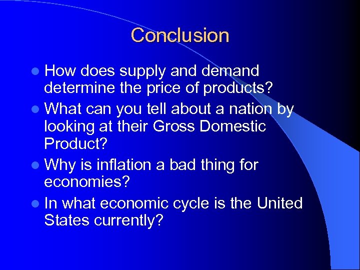 Conclusion l How does supply and demand determine the price of products? l What