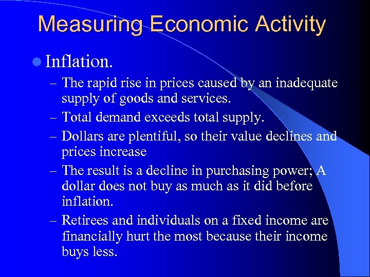 Measuring Economic Activity l Inflation. – The rapid rise in prices caused by an