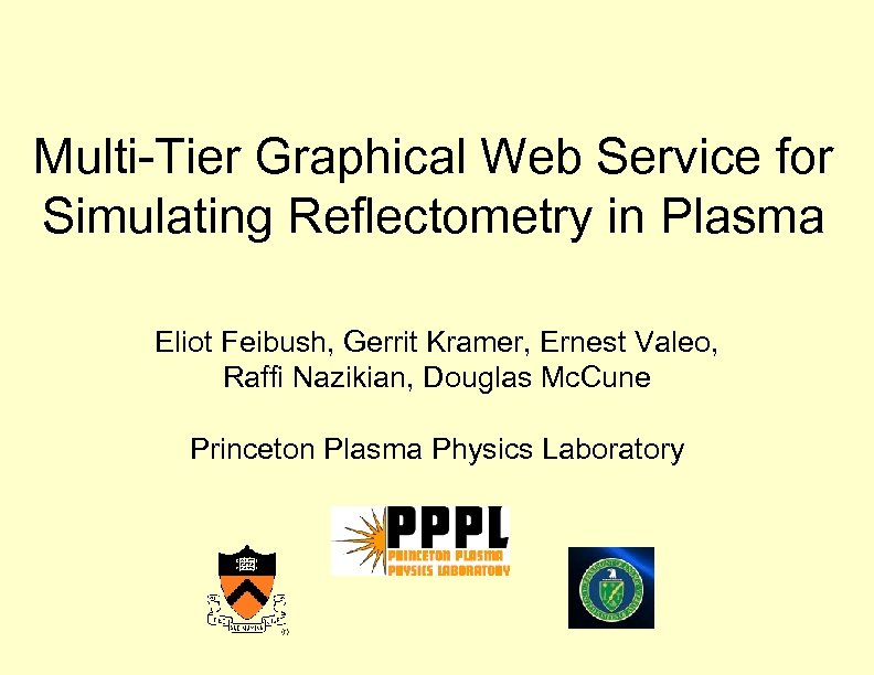 Multi-Tier Graphical Web Service for Simulating Reflectometry in Plasma Eliot Feibush, Gerrit Kramer, Ernest