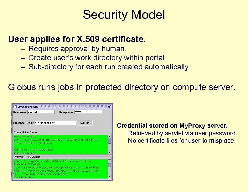 Security Model User applies for X. 509 certificate. – Requires approval by human. –
