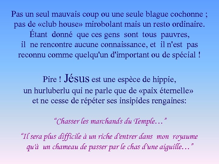 Pas un seul mauvais coup ou une seule blague cochonne ; pas de «club