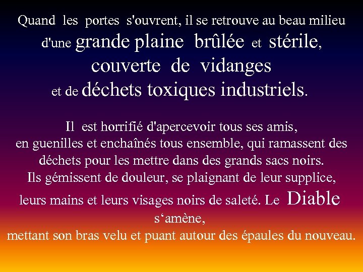 Quand les portes s'ouvrent, il se retrouve au beau milieu d'une grande plaine brûlée