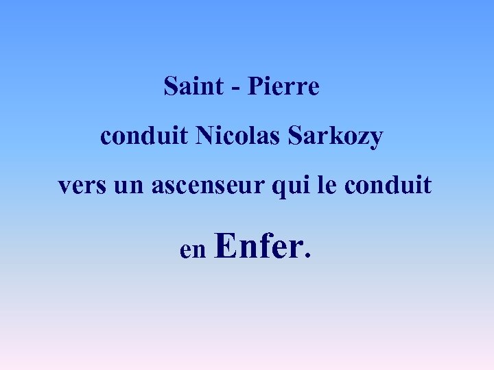 Saint - Pierre conduit Nicolas Sarkozy vers un ascenseur qui le conduit en Enfer.