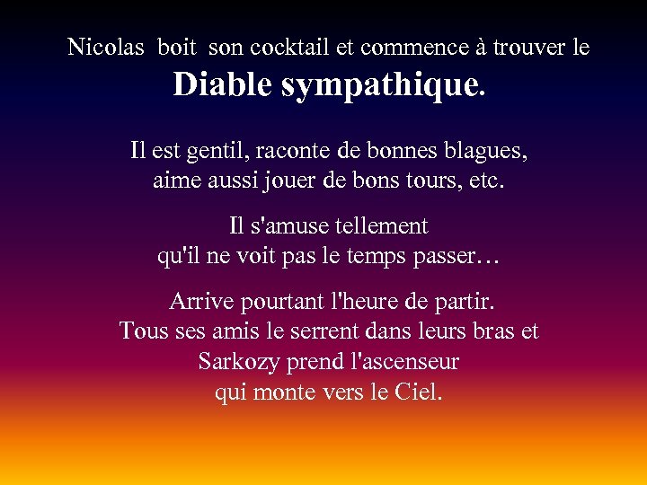Nicolas boit son cocktail et commence à trouver le Diable sympathique. Il est gentil,