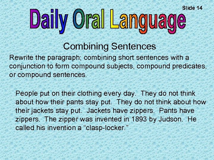 Slide 14 Combining Sentences Rewrite the paragraph; combining short sentences with a conjunction to