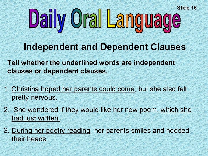 Slide 16 Independent and Dependent Clauses Tell whether the underlined words are independent clauses