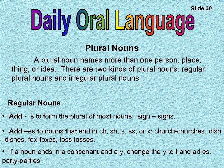 Slide 30 Plural Nouns A plural noun names more than one person, place, thing,