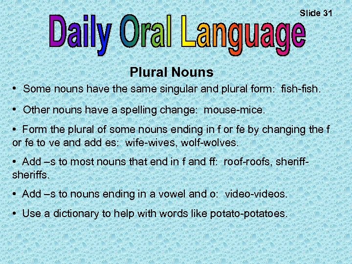 Slide 31 Plural Nouns • Some nouns have the same singular and plural form: