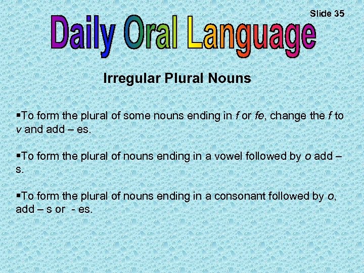 Slide 35 Irregular Plural Nouns §To form the plural of some nouns ending in