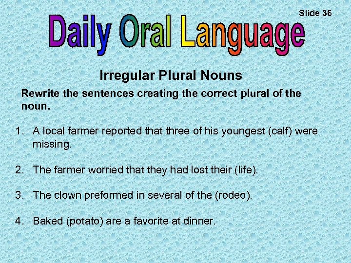 Slide 36 Irregular Plural Nouns Rewrite the sentences creating the correct plural of the