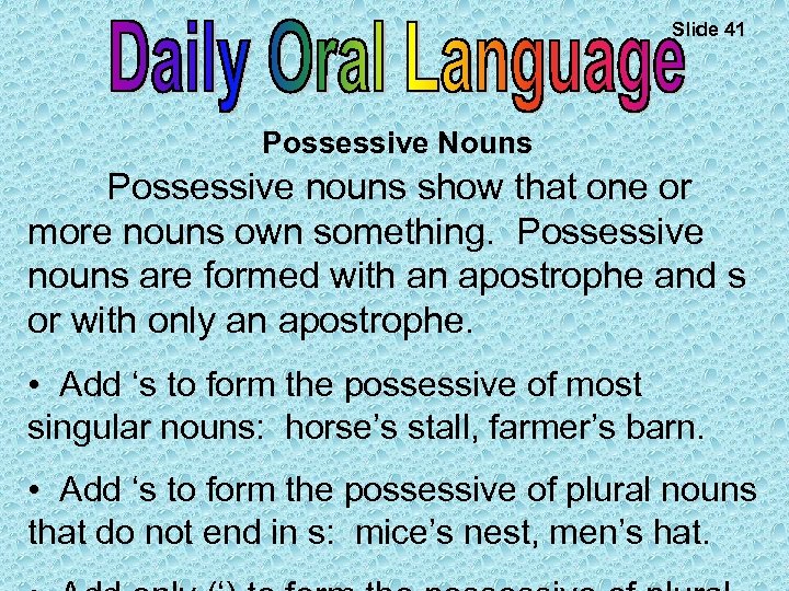 Slide 41 Possessive Nouns Possessive nouns show that one or more nouns own something.