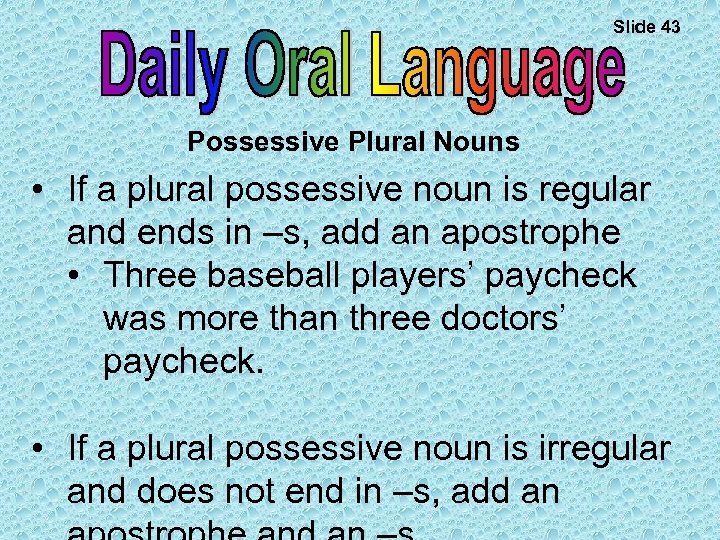 Slide 43 Possessive Plural Nouns • If a plural possessive noun is regular and