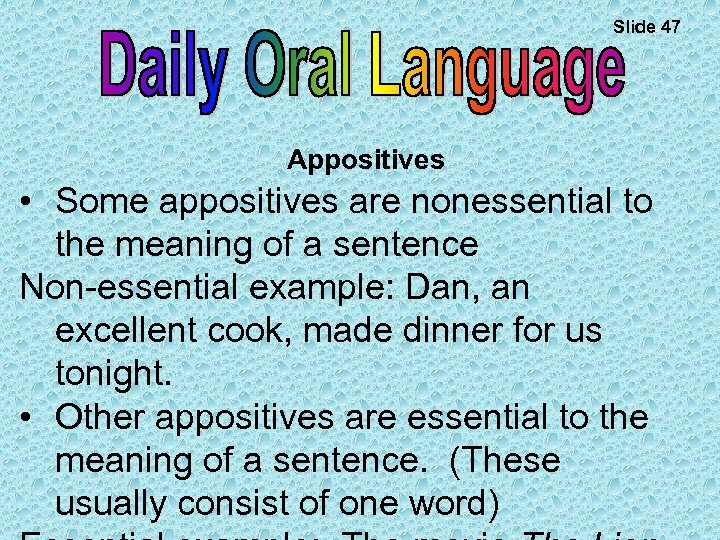 Slide 47 Appositives • Some appositives are nonessential to the meaning of a sentence