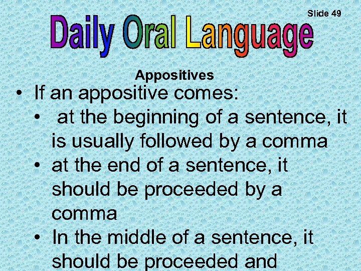 Slide 49 Appositives • If an appositive comes: • at the beginning of a