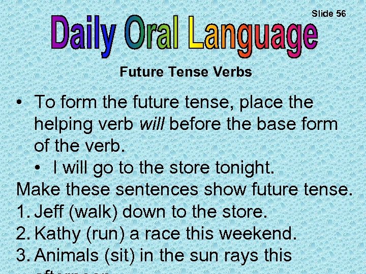 Slide 56 Future Tense Verbs • To form the future tense, place the helping