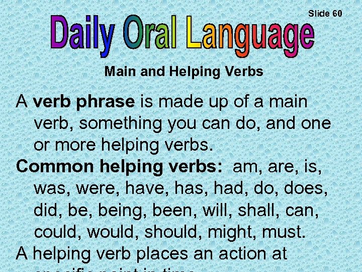 Slide 60 Main and Helping Verbs A verb phrase is made up of a