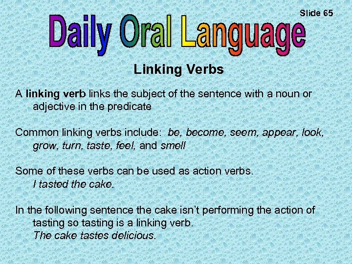 Slide 65 Linking Verbs A linking verb links the subject of the sentence with