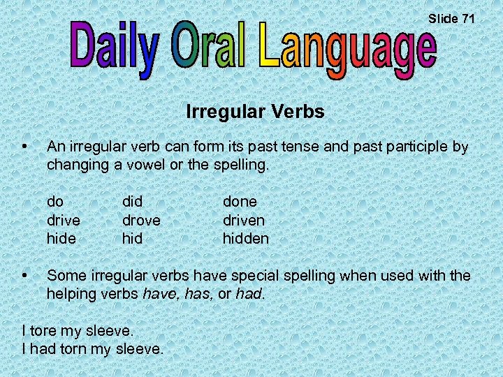 Slide 71 Irregular Verbs • An irregular verb can form its past tense and