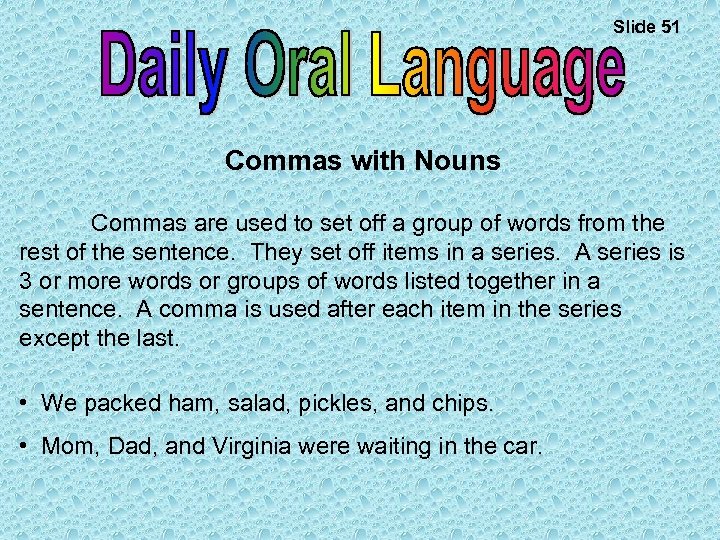 Slide 51 Commas with Nouns Commas are used to set off a group of