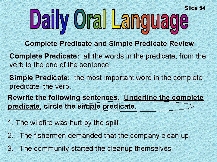 Slide 54 Complete Predicate and Simple Predicate Review Complete Predicate: all the words in