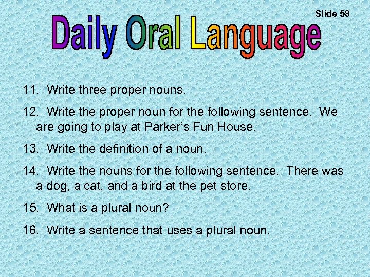 Slide 58 11. Write three proper nouns. 12. Write the proper noun for the